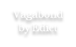 Vagabond by Edict